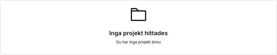 Projekt-flikens tomma tillstånd — ett mappikonkort med texten "Inga projekt hittades" och underraden "Du har inga projekt ännu".